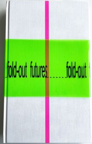 Image of book cover fold-out futures, written y Dr Irene Barberis & Karen Forbes. Metasenta Publications.
