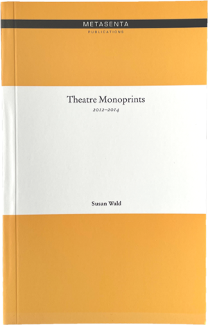 Cover Image of Theatre Monoprints, written by Susan Wald